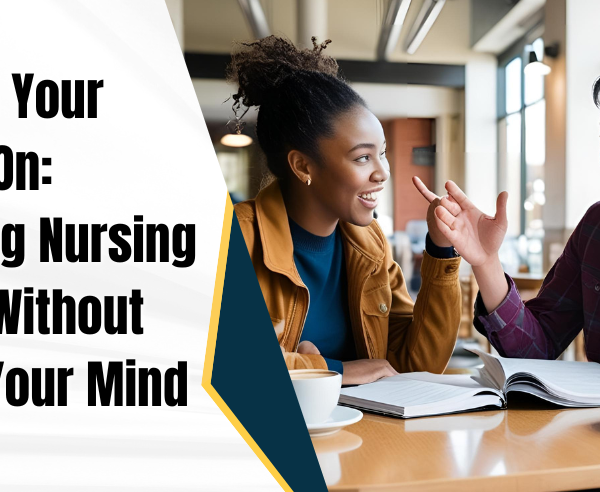 Keeping Your Scrubs On: Surviving Nursing School Without Losing Your Mind