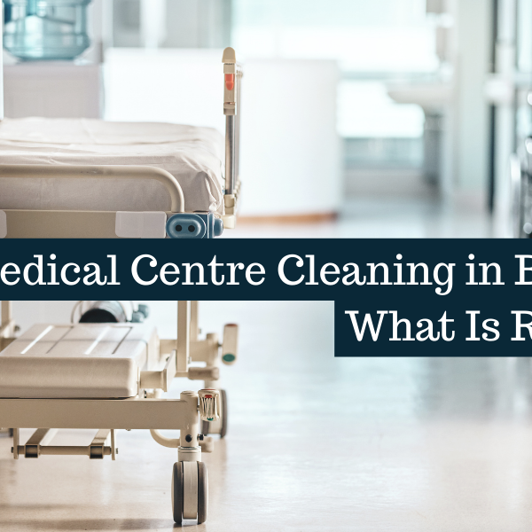 Medical Centre Cleaning in Brisbane: What Is Required