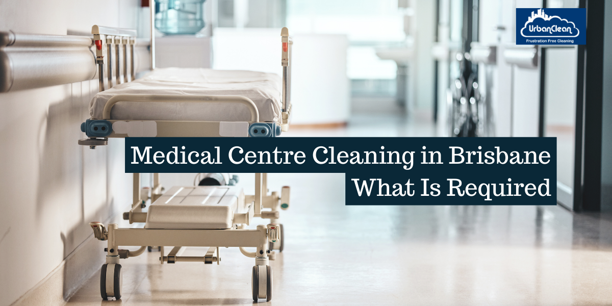 Medical Centre Cleaning in Brisbane: What Is Required